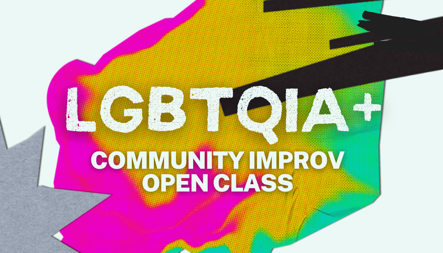 LGBTQIA+ Community Improv Open Class